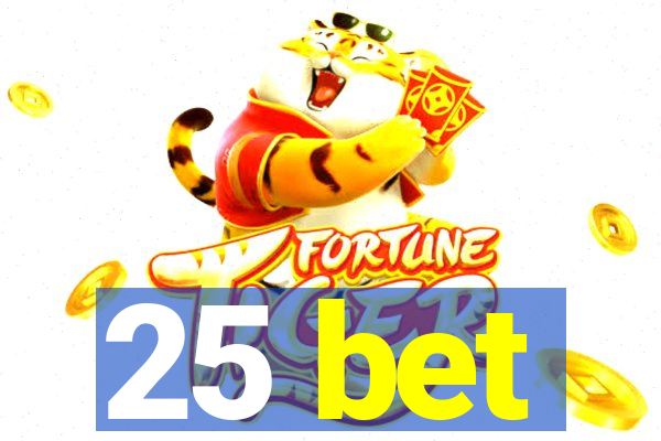 25 bet